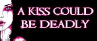 A Kiss Could Be Deadly